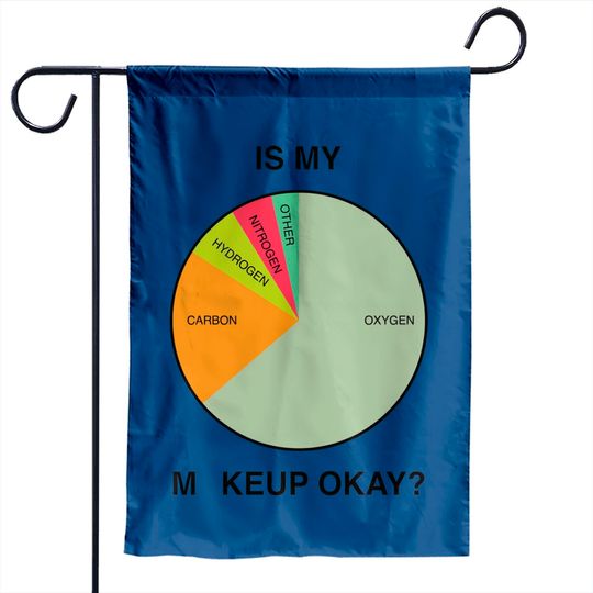 Discover I My Makeup Okay? - Makeup - Garden Flags