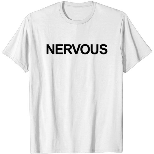 Discover N E R V O U S - Nervous - T-Shirt