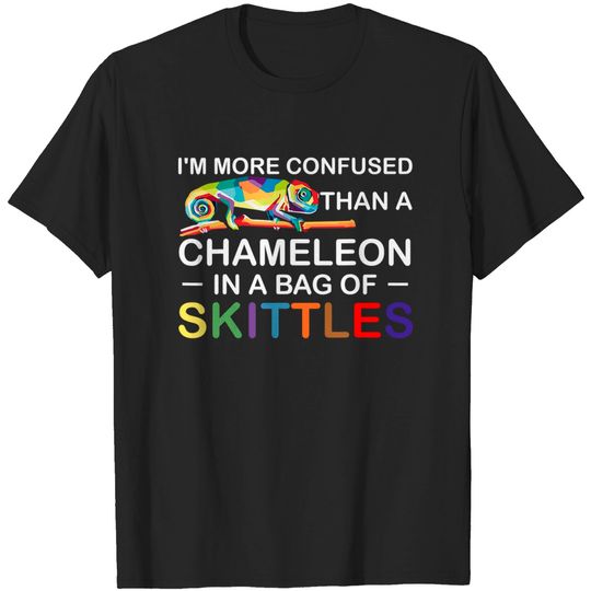Discover I'm more confused than a chameleon in a bag of skittles T-Shirt