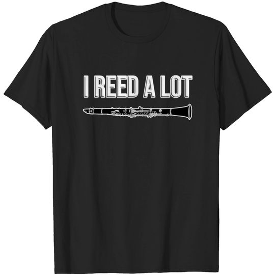 Discover Clarinet - I reed a lot - band gift idea, Funny Clarinet T-Shirt