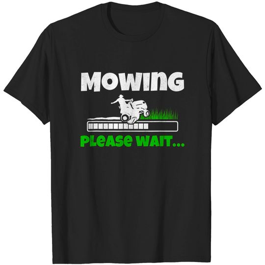 Discover Lawn Mowing Please Wait Lawnmower Mow Gardener Groundskeeper T-Shirt