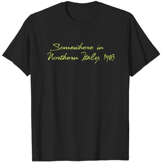 Discover Somewhere in Northern Italy, 1983 - Call Me By Your Name - T-Shirt