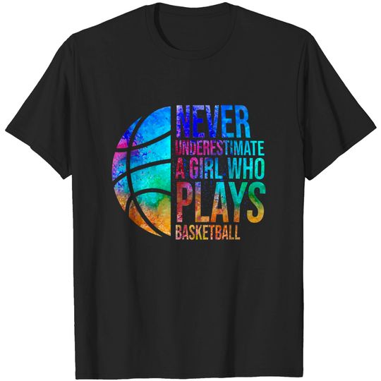 Discover Hoops Girls Never Underestimate A Girl Who Plays Basketball. T-Shirt
