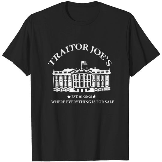 Discover Traitor Joe's T-Shirt Traitor Joe's Where Everything Is For Sale Est 2021
