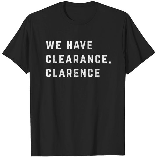 Discover We Have Clearance Clarence - Airplane - T-Shirt