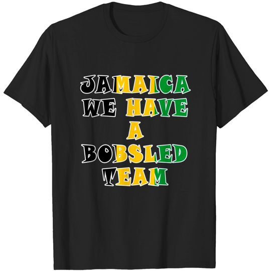Discover Jamaica We Have a Bobsled Team - Jamaican Bobsled Team Cool Runnings - T-Shirt