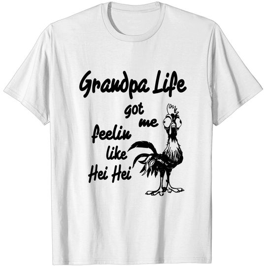 Discover Grandpa Life Got Me Feelin Like Hei Hei T-Shirt
