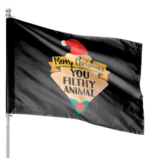 Discover Merry Christmas You Filthy Animal House Flags
