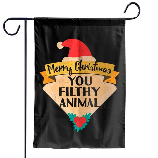 Discover Merry Christmas You Filthy Animal Garden Flags