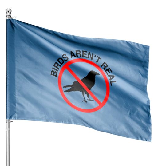 Discover Birds Aren't Real Prohibited Sign House Flags