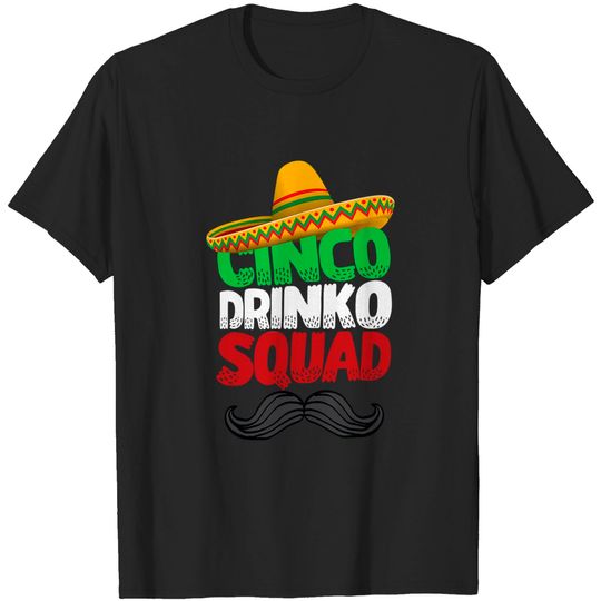 Discover Cinco Drinko Squad Party Mexican Fiesta Funny Cinco De Mayo T-Shirt