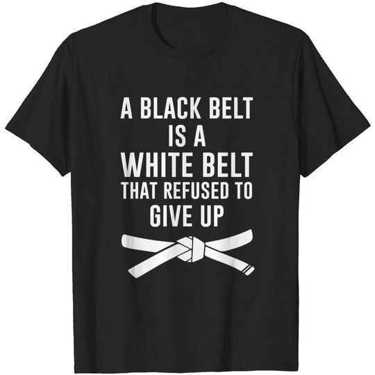 Discover Persistence is Key: Black Belt Quote T-Shirt