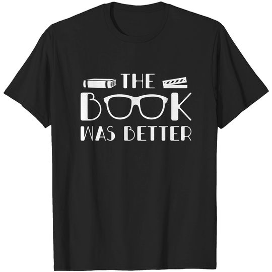 Discover The Book Was Better - The Book Was Better - T-Shirt