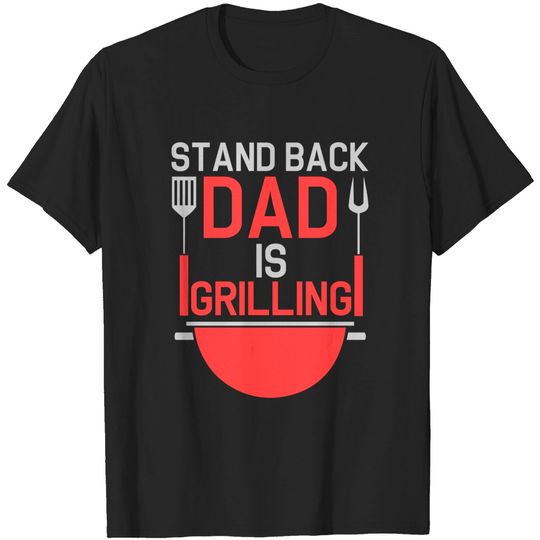 Discover Stand Back Dad Is Grilling - Funny BBQ - Bbq - T-Shirt