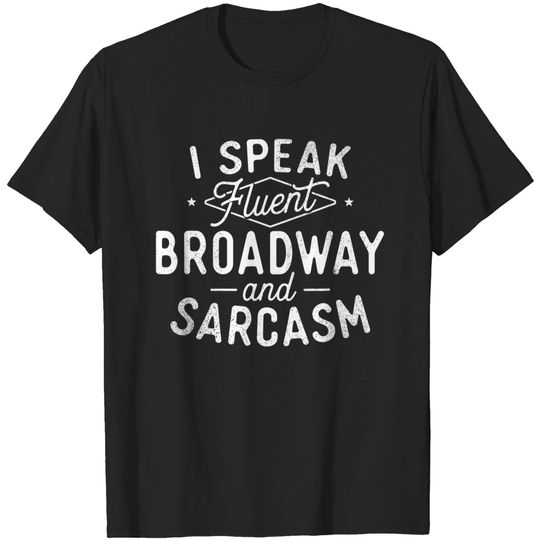 Discover I Speak Fluent Broadway Actor Actress Theatre Musical T Shirt