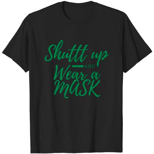 Discover Shuttt Up And Wear A Mask - Wear A Mask - T-Shirt