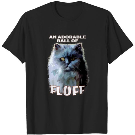 Discover Persian Cat An Adorable Ball of Fluff T Shirt