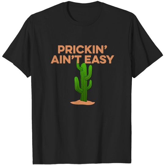 Discover Succulent Puns Prickin' Ain't Easy T Shirt