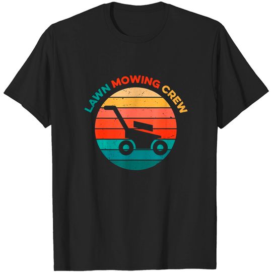 Discover Lawn Mowing Crew Summer Job Funny Mower Yard Work Landscape T-Shirt