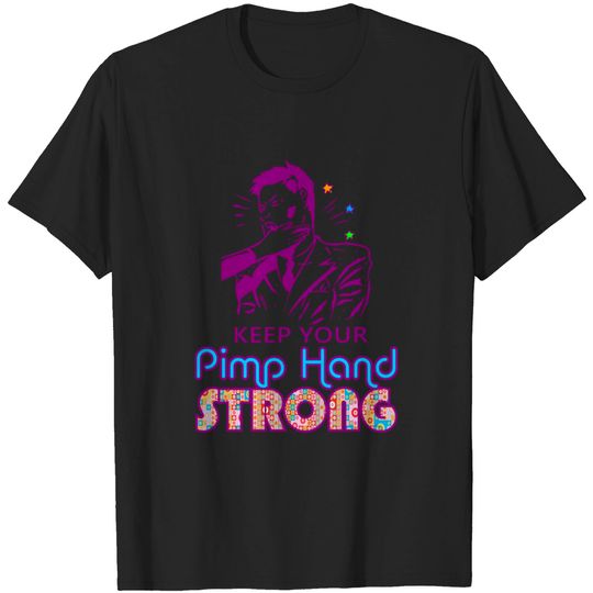 Discover Keep Your Pimp Hand Strong - Pimp - T-Shirt