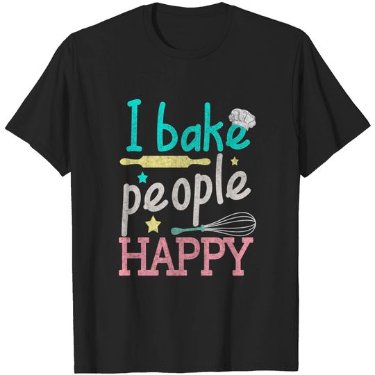 Discover I Bake People Happy Pastry Chef Cake Cookie Baker Gift T-Shirt
