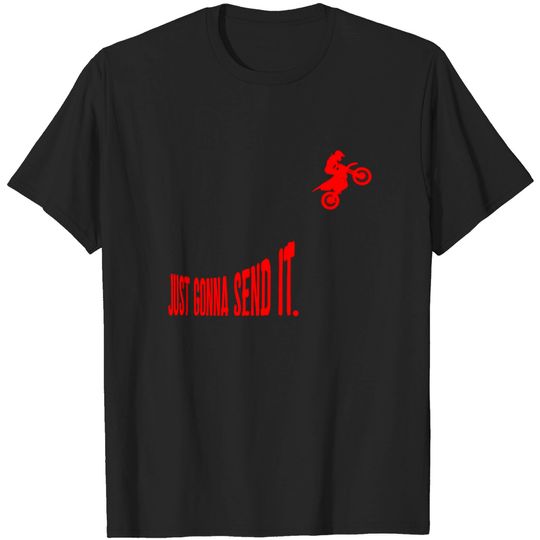 Discover Just Gonna Send It Funny Motocross Dirt Bike Meme Biker Gift T-Shirt