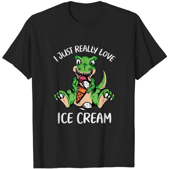 Discover I Just Really Love Ice Cream - Ice Cream Lover - T-Shirt