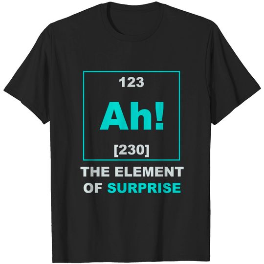 Discover Ah The Element of Surprise Science Periodic Table T-Shirt
