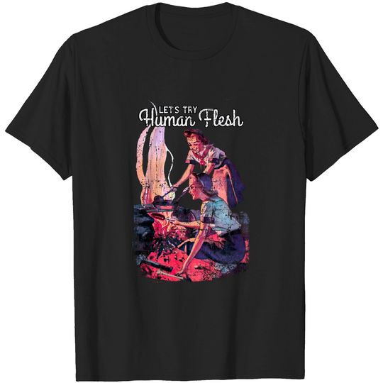 Discover Let's Try Human Flesh - Lets Summon Demons - T-Shirt
