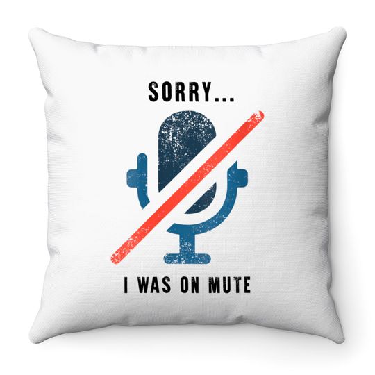 Discover Womens Sorry I Was On Mute Throw Pillows Funny Office Throw Pillows