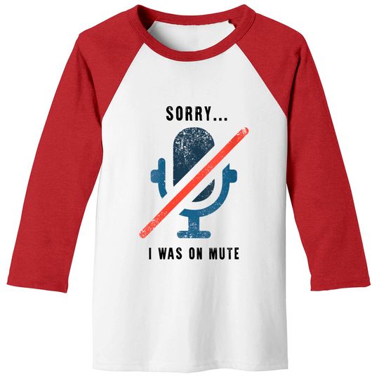 Discover Womens Sorry I Was On Mute Baseball Tees Funny Office Baseball Tees