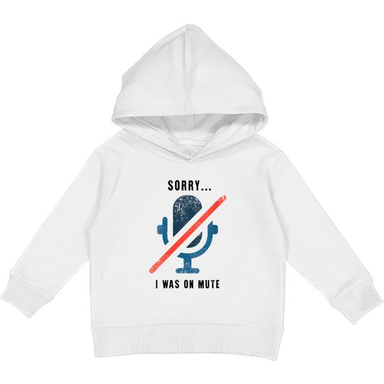 Discover Womens Sorry I Was On Mute Kids Pullover Hoodies Funny Office Kids Pullover Hoodies