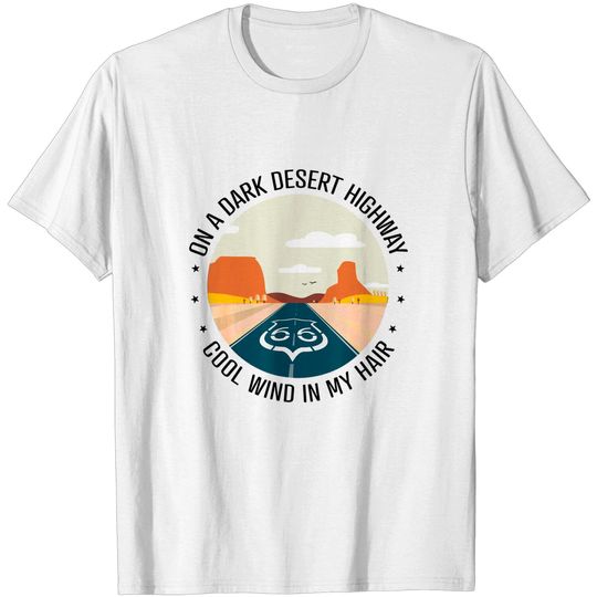 Discover On A Dark Desert Highway Cool Wind In My Hair Vintage T-Shirt