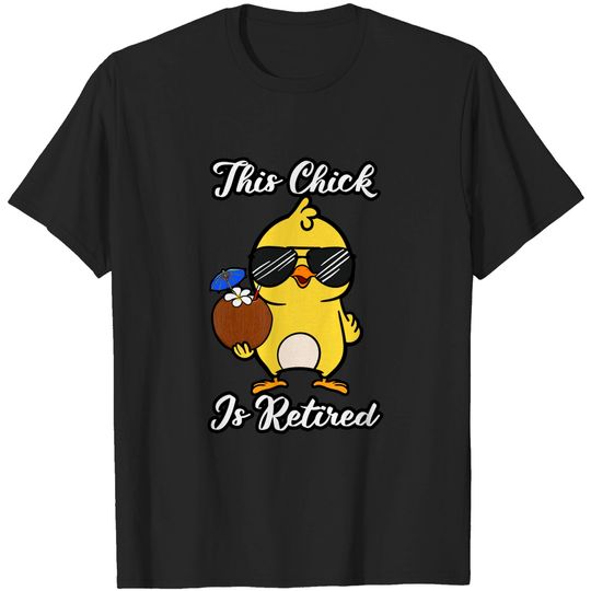 Discover This Chick Is Retired Retirement Pension Chicken T-Shirt
