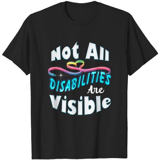 Discover Not All Disabilities Are Visible T-Shirt