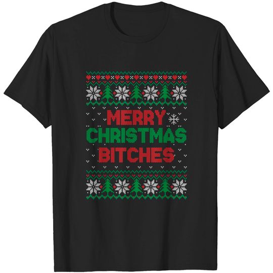 Discover Merry Christmas Bitches Ugly Christmas T-Shirt