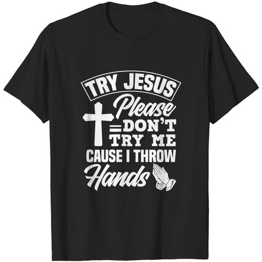Discover Praying T-Shirt Try Jesus Please Don't Try Me - Funny Jesus Gift