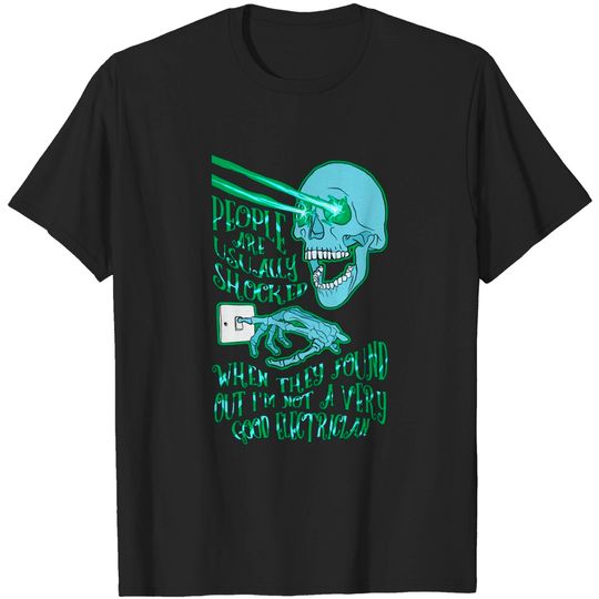 Discover People are usually shocked when they find out I’m not a very good electrician - One Liner - Electrician - T-Shirt
