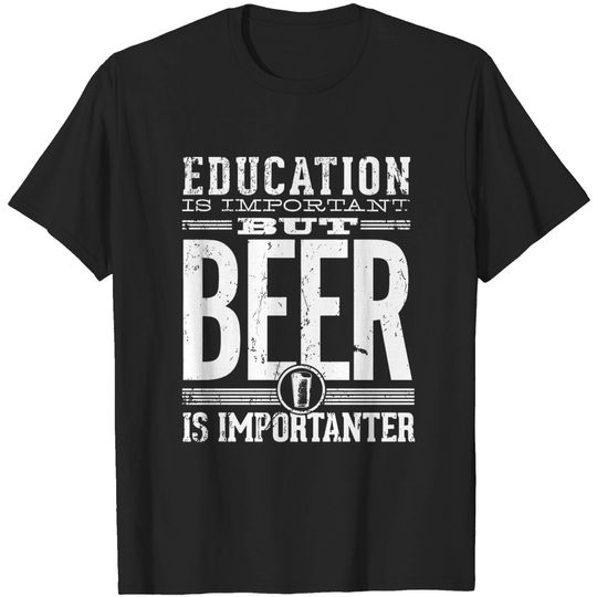 Discover Beer Is Importanter - Beer - T-Shirt