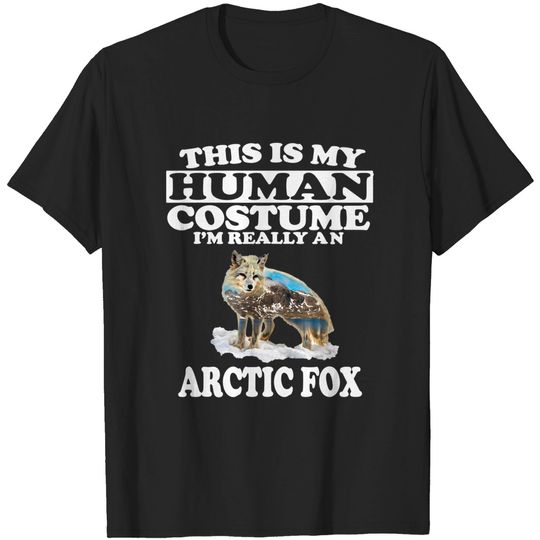 Discover This Is My Human Costume I'm Really An Arctic Fox T Shirt