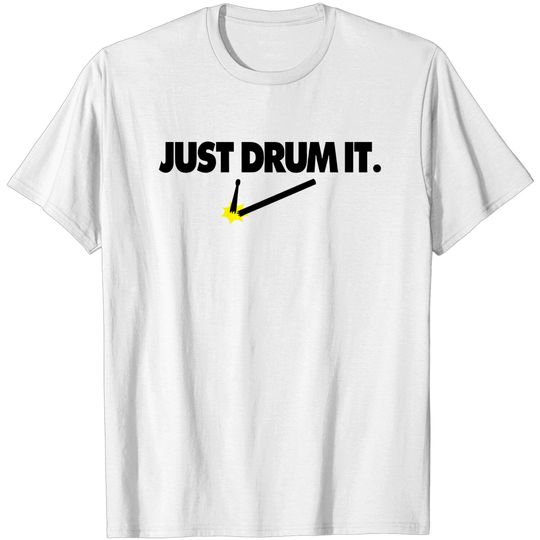 Discover Just Drum It - Just Do It - T-Shirt