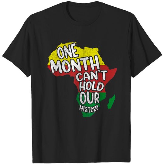 Discover One Month Can’t Hold Our History Apparel, Men Women African T-Shirt