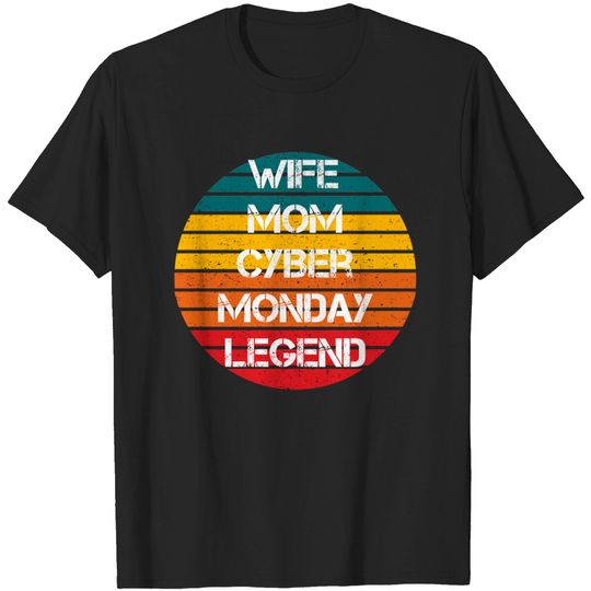 Discover wife mom cyber monday legend - Cyber Monday - T-Shirt