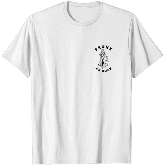 Discover Frunk as duck - Beer Sayings - T-Shirt