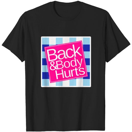 Discover Back and Body Hurts funny Quote - Yoga Gym Workout Gift - Back And Body Hurts - T-Shirt