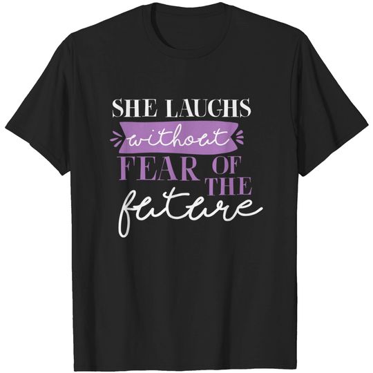 Discover She Laughs Without Fear Of The Future T-shirt quotes