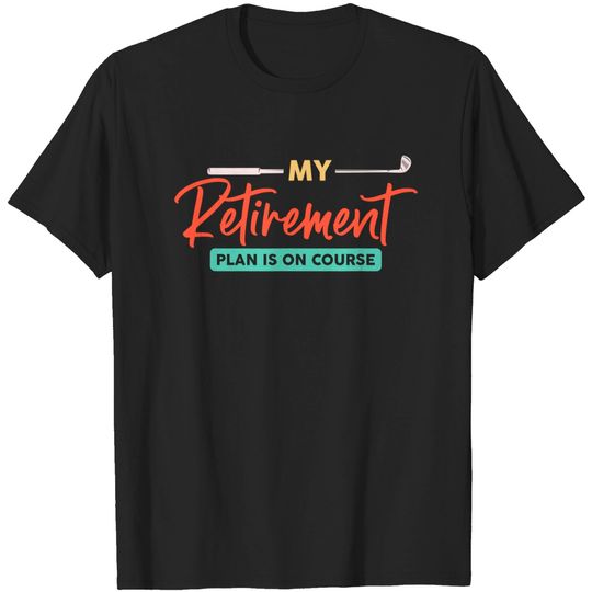 Discover My Retirement Plan is on Course Golf T-Shirt