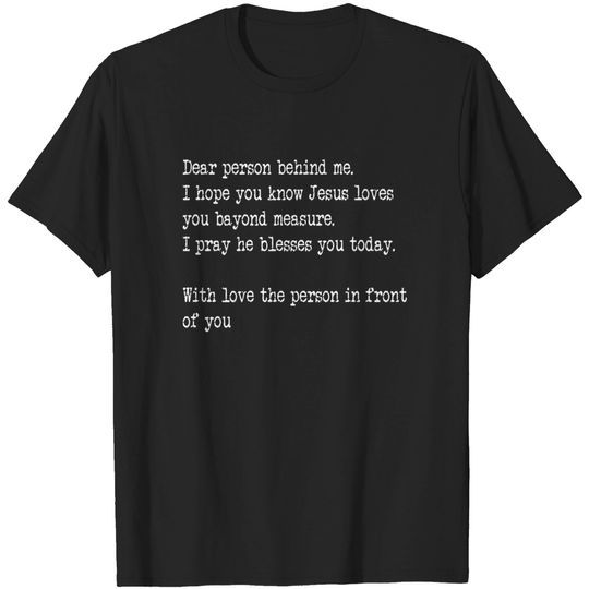 Discover Dear Person Behind me I Hope You Know Jesus Loves You T-Shirt