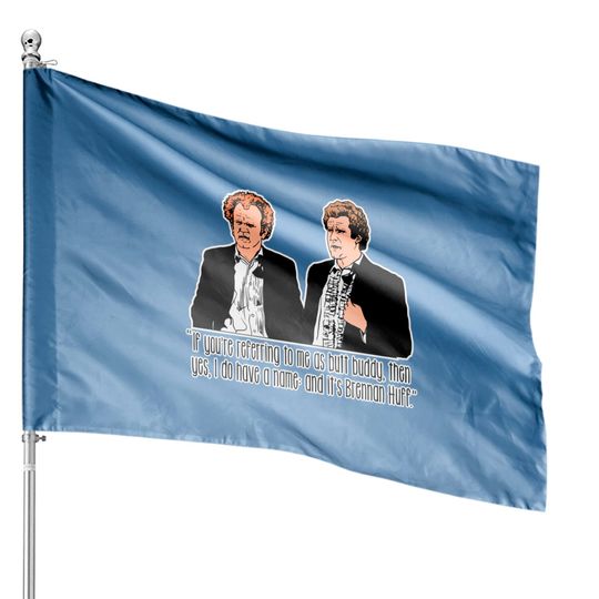 Discover Step Brothers - "If You're Referring to Me..." - Will Ferrell - House Flags