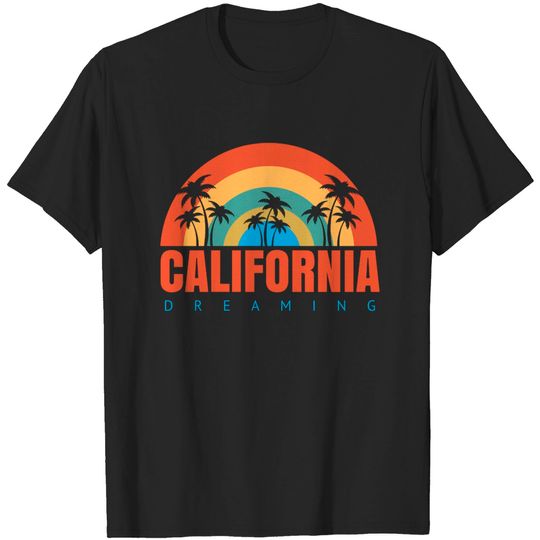 Discover California Dreaming - California - T-Shirt
